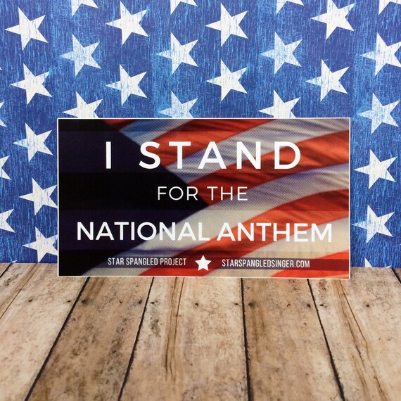 I Stand For The National Anthem Vinyl Bumper Sticker