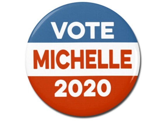 Vote Michelle 2020 Button 1.25 or 2.25 Pinback Pin