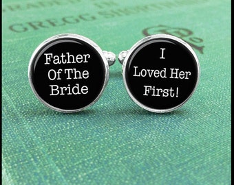 Father Of The Bride Cufflinks, Wedding Cufflinks, Wedding Cuff Links, I Loved You First, Father Of The Bride Gift, Unique Gifts for Men