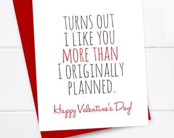 Boyfriend Card Funny Valentine's Day Card, Funny Valentine, Snarky Card, Girlfriend Valentines, Turns out I like you more than I planned