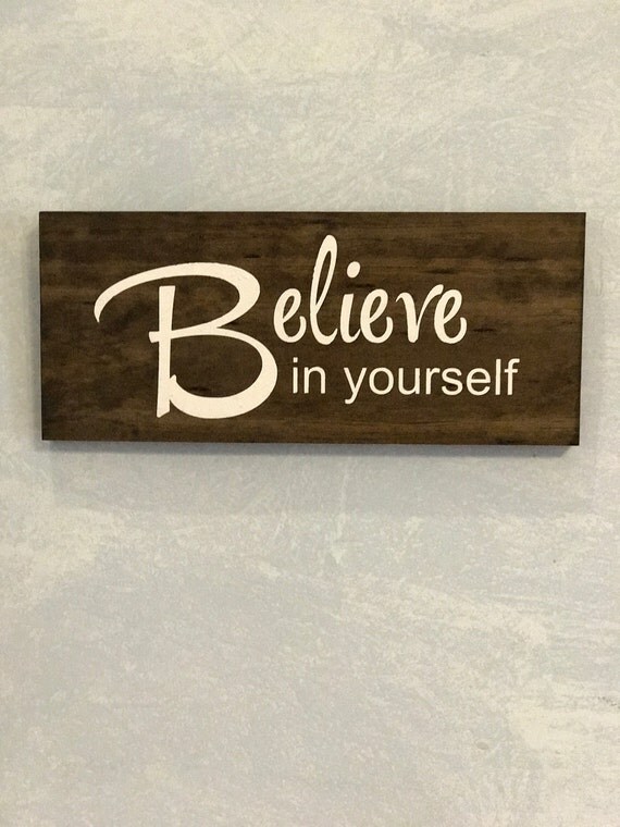 Believe in yourself 13 x 5.5 wooden sign stained