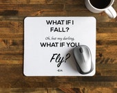 Encouraging Mouse Pad with Quote, "What if I Fall? Oh but my darling, what if you fly?" Inspirational & Encouragement