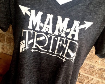 Mama Tried Super Soft V- neck Tee, lots of color options, Mama Tried Shirt