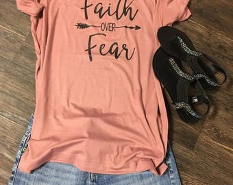 Faith over Fear, Ladies Tee, Inspirational Tee, Trendy tee, Faith Tees, Graphic tees, Faith
