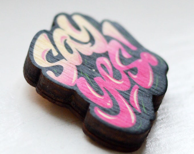 SAY YES! ~ brooch made of wood ~