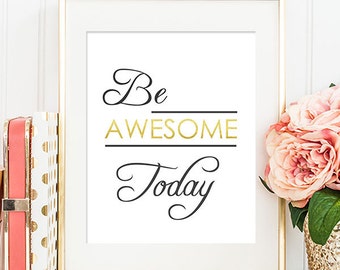 Be Awesome Today 8x10 Art Print Motivational Uplifting