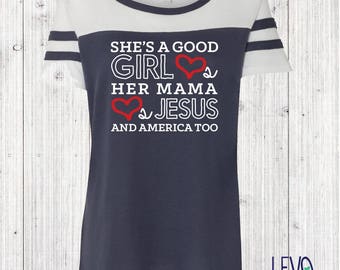 Labor Day Shirt, Tom Petty, 4th Of July Outfit, Merica Shirt Women, She's A Good Girl, Loves Her Mama, Loves Jesus and America Too