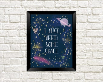 Galaxy Wall Print, Digital Download, I Need Space Print, Galaxy Print, Galaxy Art, Galaxy Digital Art, Galaxy Wall Art, Galaxy Print