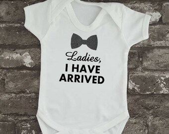 Ladies I have arrived, Fun Baby Grow, Newborn Baby Vest, Baby Shower Idea, New Dad, New Mom, Boy's Body Suit, Humorous Gift Idea, New Baby