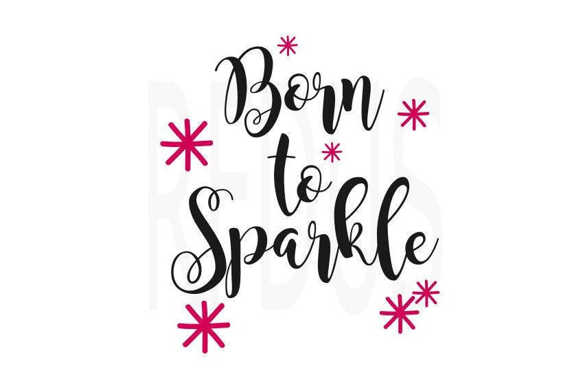 Download Born to Sparkle SVG Cricut and cameo cutting file