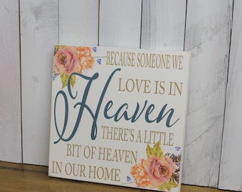 Because Someone We Love/is in/HEAVEN/there's a little bit of/Heaven in our Home/Wood Sign/Roses/Antique Roses/Sympathy