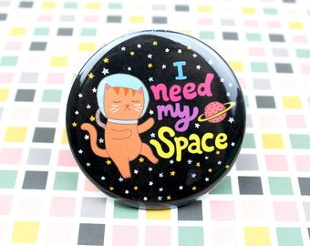 Space Cat Pin, Galaxy Cat, I Need My Space Pin, Funny Gift for Her, Astronaut Cat, Cat in Space, Funny Pin Back Button, Fridge Magnet, Cat
