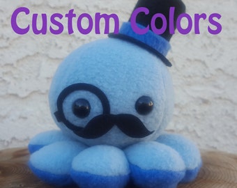 Custom Color Octopus Plush - Top Hat, Monocle, Moustache Octopus - Gentleman Octo - Made to Order