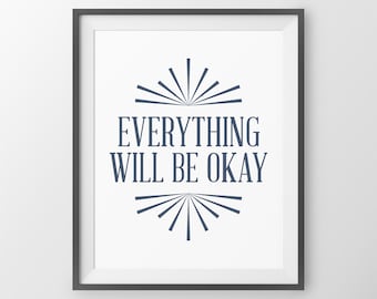 Everything Will Be OK Print Home Decor Office Wall Art Cubicle Wall Decor Motivational Quote Wall Decor Bedroom Decor Poster