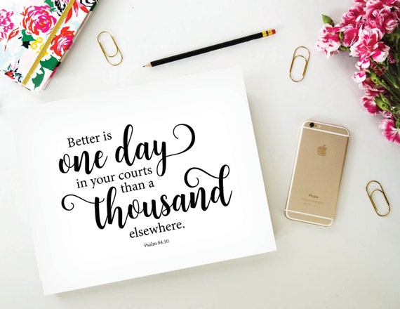 BETTER is ONE DAY in Your Courts Print Bible Verse Printable
