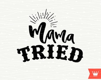 Free Free Mama Tried Svg 677 SVG PNG EPS DXF File