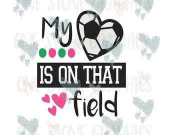 My heart is on that field svg,cut file,soccer,soccer svg,soccer mom,soccer dxf,sports,sports svg,soccer mom cut file,heart soccer ball svg