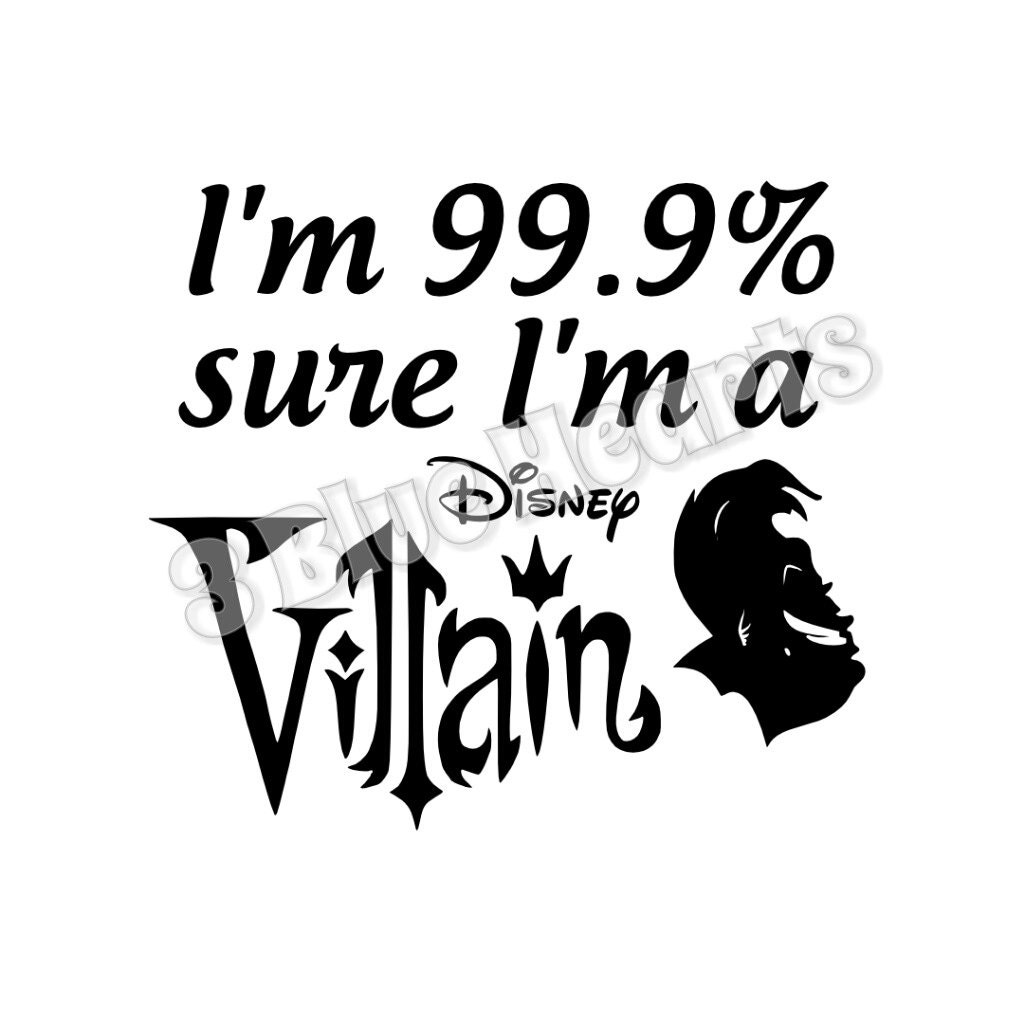 Download I'm 99.9 sure I'm a Disney Villain svg dxf pdf studio