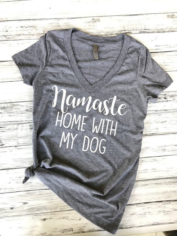 namaste home with my dog shirt