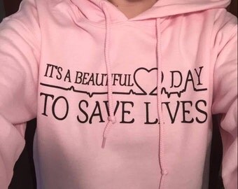 Greys Anatomy Sweatshirt, Greys Anatomy Hoodie, Its a Beautiful Day To Save Lives