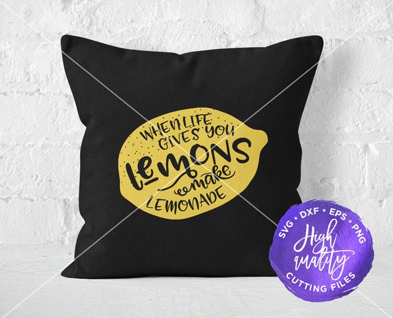 When Life Gives You Lemons Make Lemonade SVG Cut File Lemons