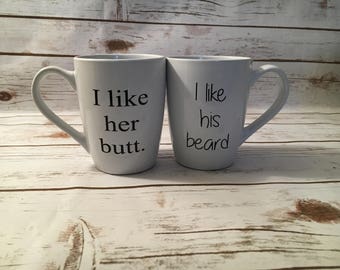 His & Hers I like his beard, I like her butt coffee mug set, Couples Mug Set, Anniversary Gift, Engagement Present