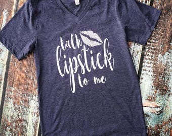 Talk Lipstick to me. Lipsense Shirt. Lips. Glitter. Custom Shirt. Bella Canva. Lipstick Shirt. Women Shirts.