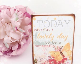 Today would be a lovely day to be a butterfly...