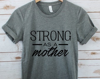 Mom Shirt / Strong as a mother / Mom Life Tee / Mom Life / Mom Life Shirt / Mom Gift / Motivational Mom Tee // Funny Mom Tees