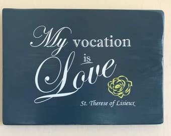 Saint Therese of Lisieux quote - Wood sign