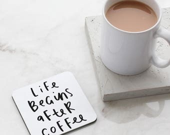 Life Begins After Coffee Coaster - Coffee Coaster - Coffee Quote - Gift For Her - Fun Coaster - CO07