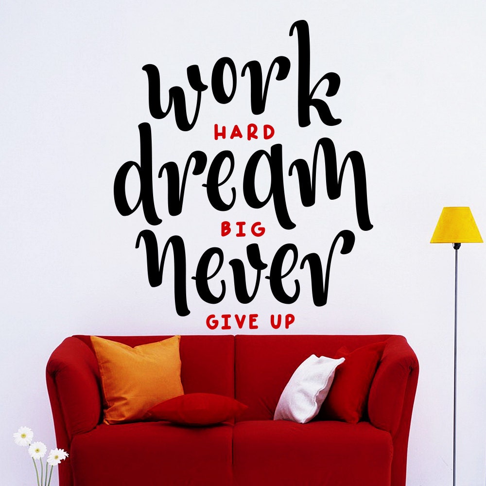 Work Hard Dream Big Never Give Up Wall Decal Quote Decal