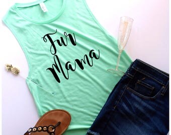 Fur Mama Muscle Tank, S-XL, Workout Tank, Mothers Day, Mom Tank, Momma Bear, Mom Hustle, Dog Mom, Pet Mom