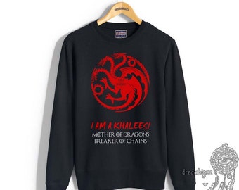 I am a Khaleesi Mother of Dragons Breaker of chains printed on Black, Lightsteel, white, or navy Crew neck Sweatshirt