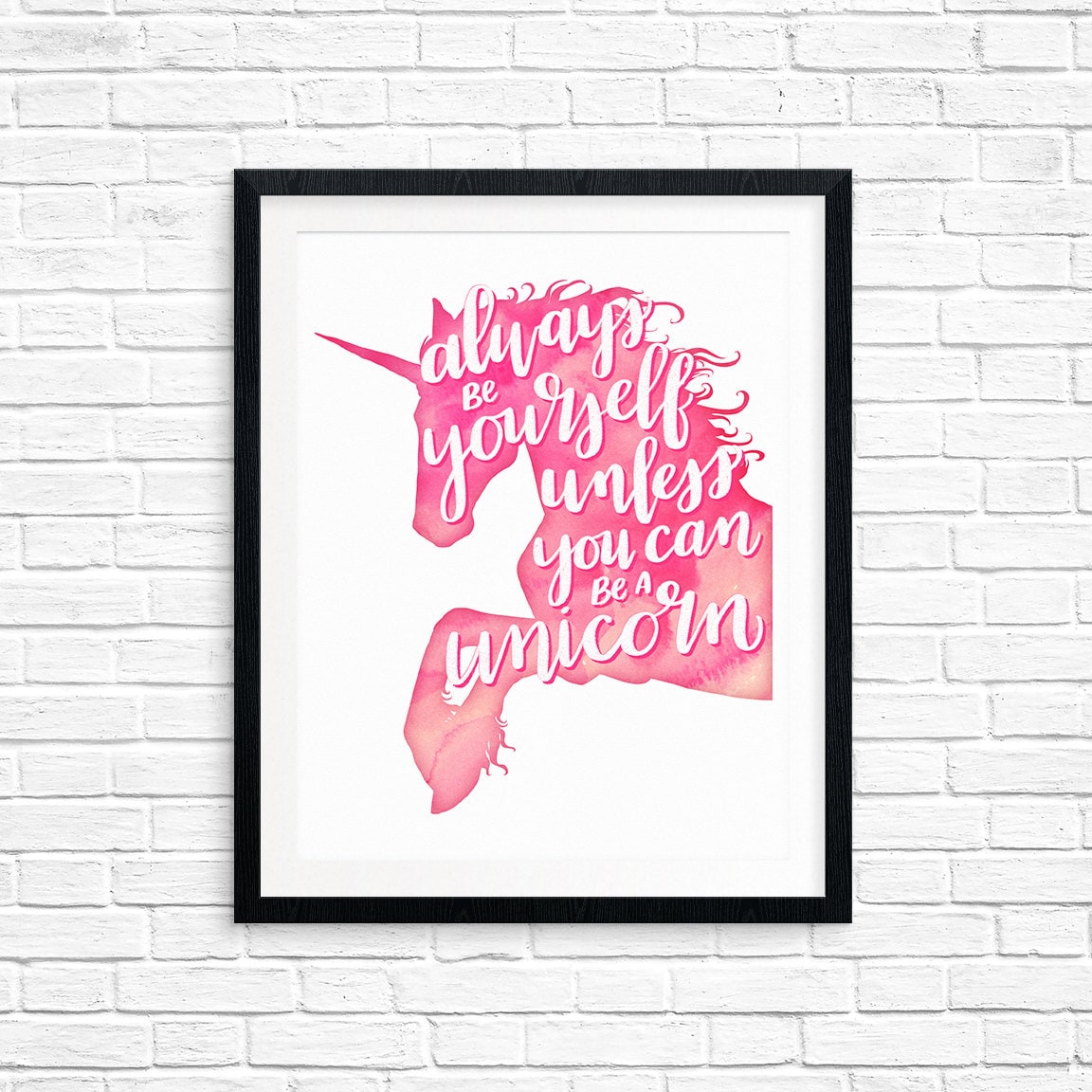 Always Be Yourself Unless You can Be A Unicorn, Pink Watercolor Printable Art