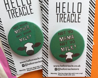 Vegan badge - Not yo mama not yo milk - Cruelty free badges