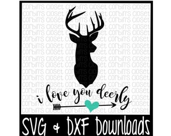 Deer SVG * I Love You Deerly Cut File - SVG & DXF Files - Silhouette Cameo, Cricut