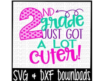School SVG * 2nd Grade Just Got A Lot Cuter Cut File - DXF & SVG Files - Silhouette Cameo, Cricut