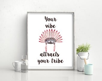 Tribal Art Print, Your Vibe Attracts Your Tribe, Tribal Quote, Indian Headdress, 8x10 Digital Download, Tribal Aztec Printable