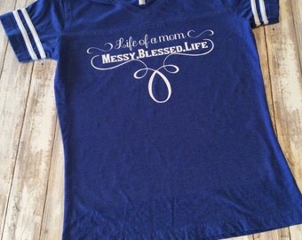 Life of a Mom Messy.Blessed.Life, Messy Blessed Life Shirt, Mom shirt, Mom Life Shirt, Adulting Shirt, #momlife shirt
