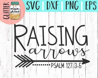 Raising Arrows svg eps dxf png Files for Cutting Machines Cameo Cricut, Bible Quote, Mama Bear, Southern Girl, Funny, Christian Mom, Sayings