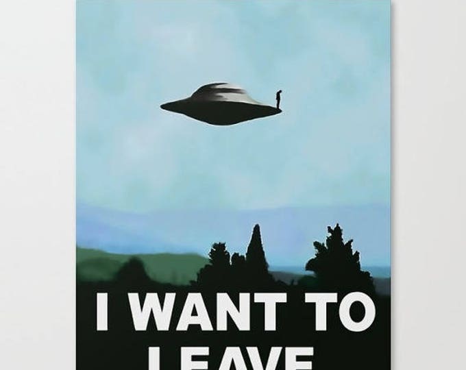 Funny Art Canvas Print - I want to Be-Leave, classic movie, TV series poster variation, unique, altered UFO print, high resolution at 300DPI