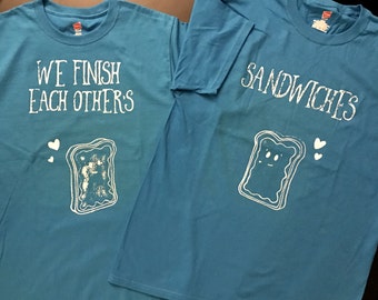 We finish each others sandwiches tshirt