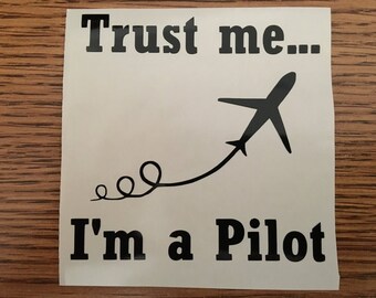 Trust Me I'm a Pilot Decal - Trust Me I'm a Pilot Sticker - Pilot Sticker - Pilot Decal - Pilot Gift - Pilot Design