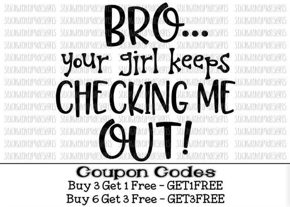 Download Bro Your Girl Keeps Checking Me Out svg Baby Svg Baby Boy svg