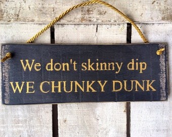 We Don't Skinny Dip We Chunky Dunk Sign For Pool Spa Deck