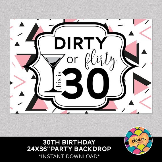 30th Birthday 24x36" Printable Backdrop. 30th Birthday - Dirty or ...