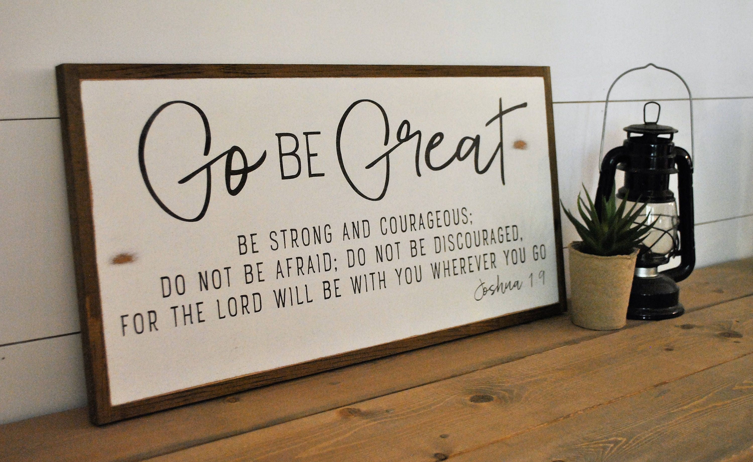 GO BE GREAT  1 X2 Joshua 1 9 distressed rustic wall 