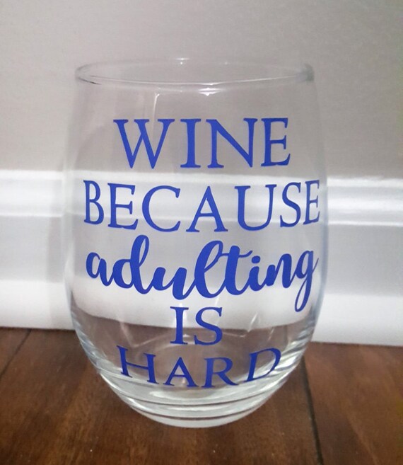 wine-because-adulting-is-hard-wine-glass-because-adulting-is
