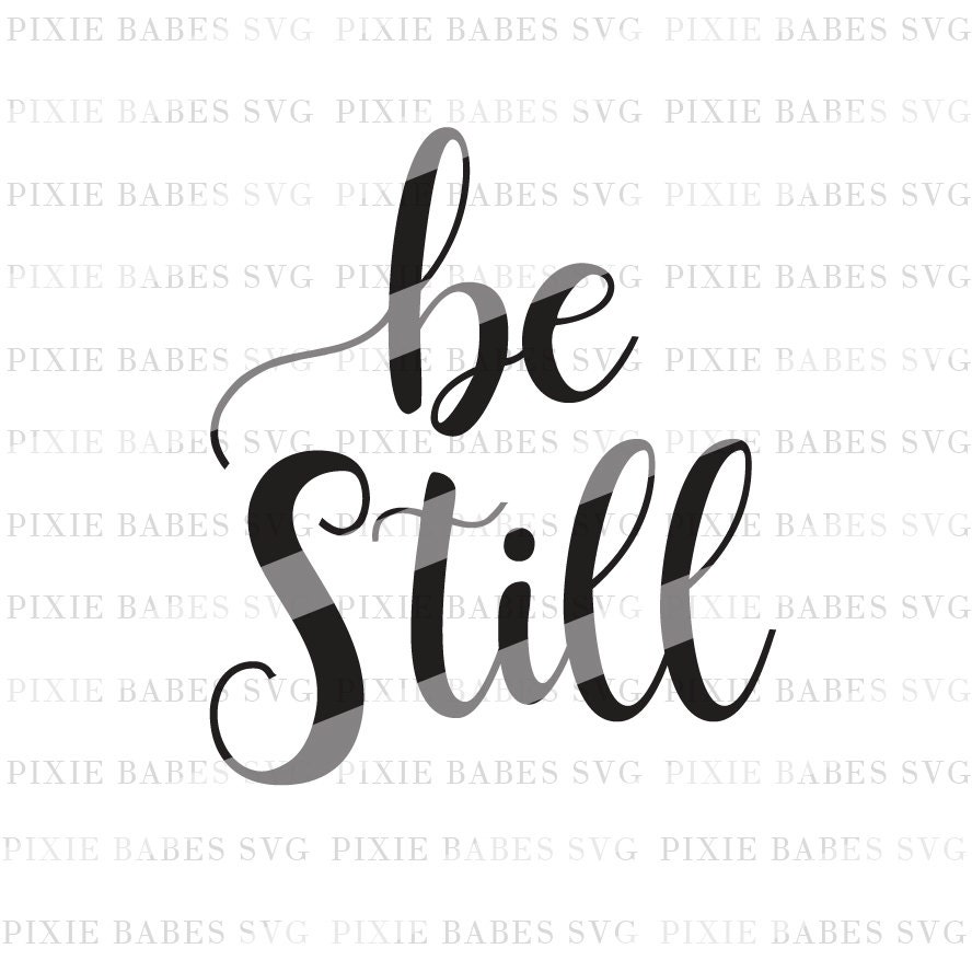 Download Be Still SVG, Religious SVG, Bible Verse svg, Be Still and ...